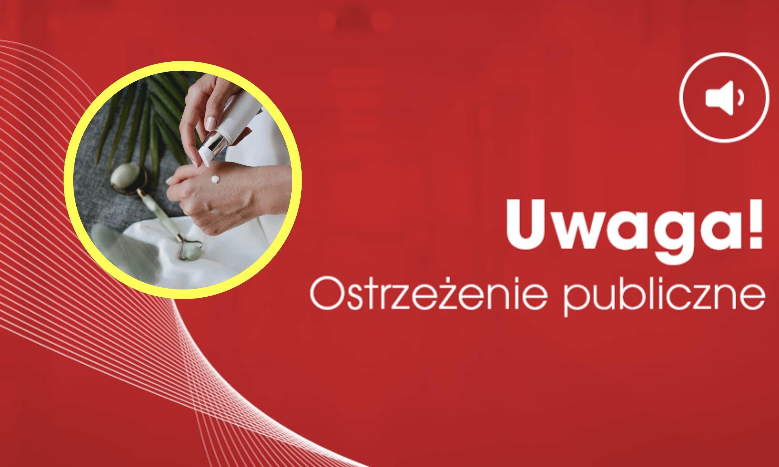 Pilny komunikat sanepidu. Te kosmetyki zostały wycofane nie bez powodu